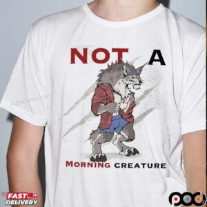 Wolf Not A Morning Creature T Shirt