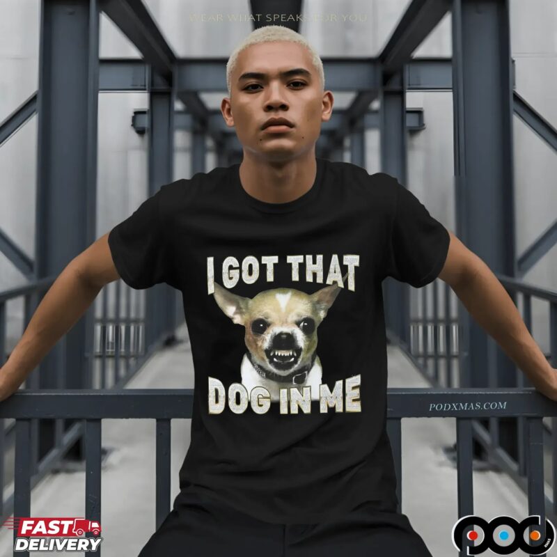 Chihuahua I Got That Dog In Me Blinged Out Meme T Shirt