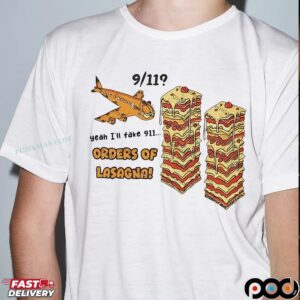 Yeah I'll Take 911 Orders Of Lasagna Pasta T Shirt