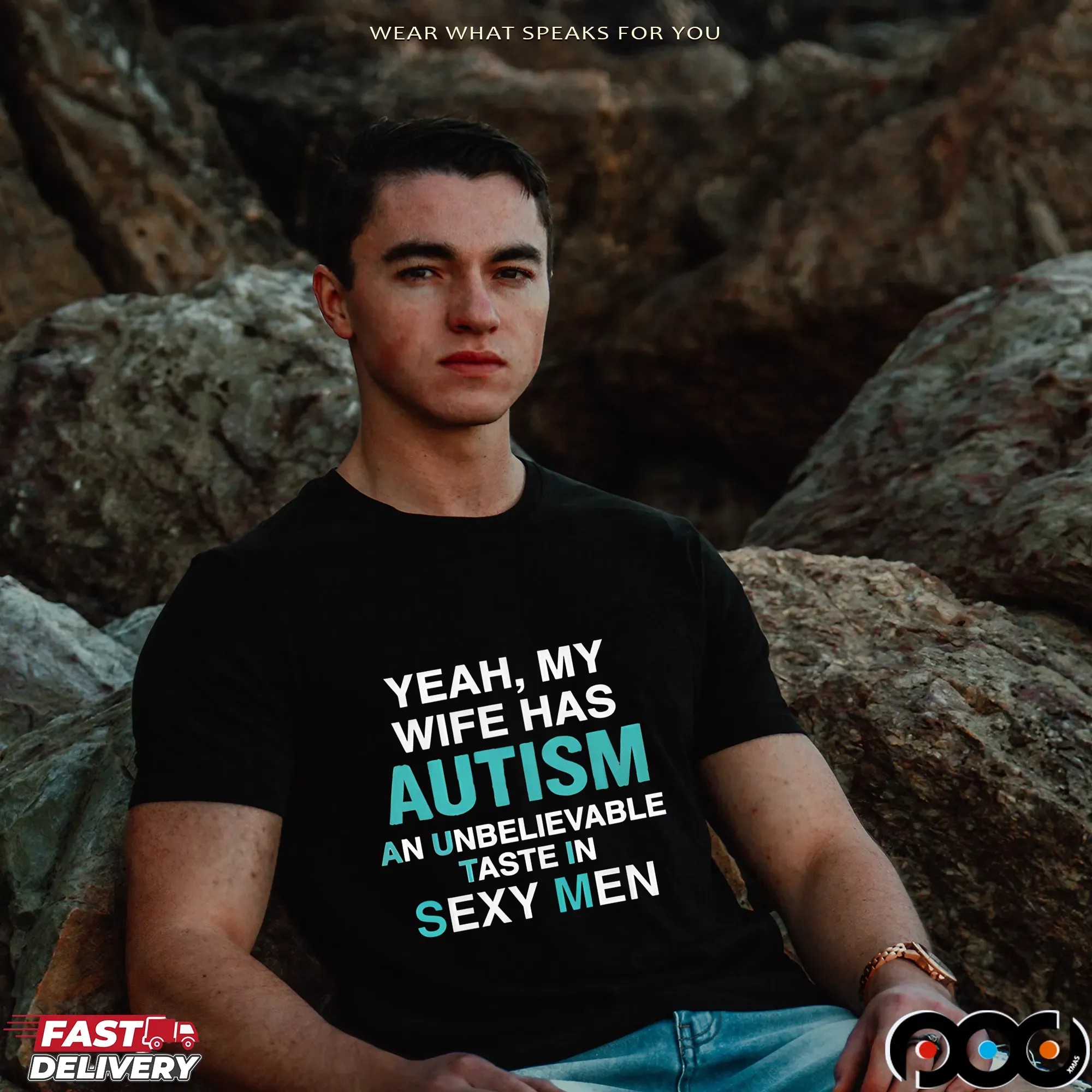 Yeah, My Wife Has Autism An Unbelievable Taste In Sexy Men T Shirt