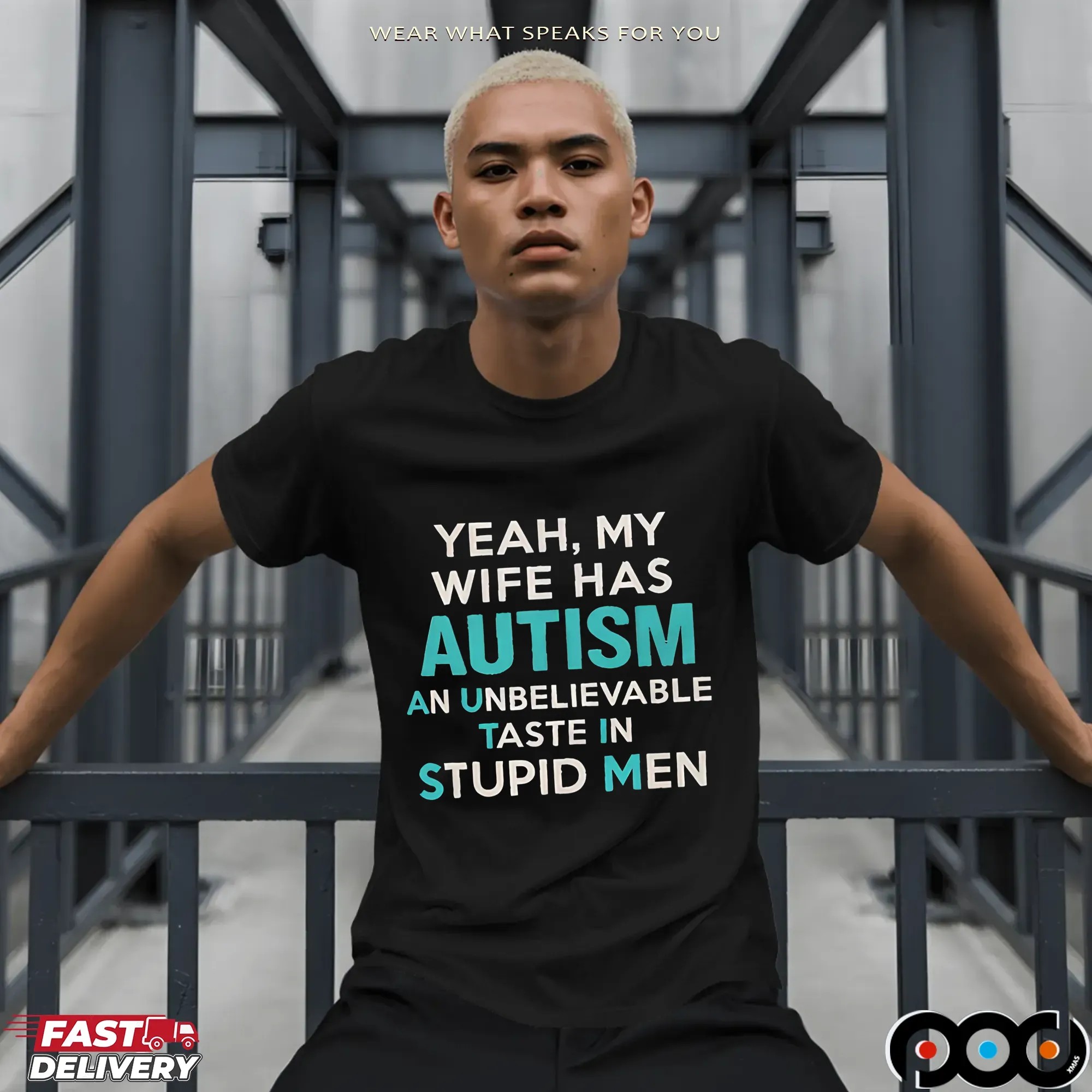 Yeah, My Wife Has Autism An Unbelievable Taste In Stupid Men T Shirt