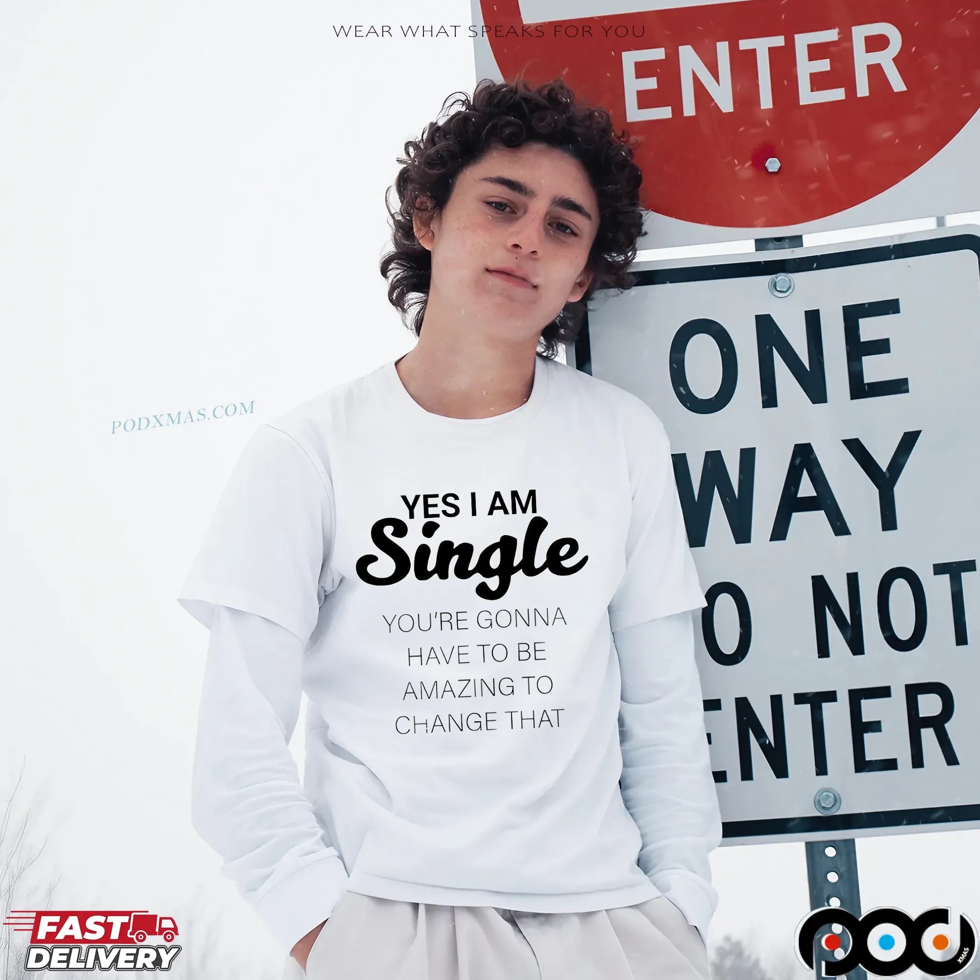 Yes I Am Single You're Gonna Have To Be Amazing To Change That Statement T Shirt