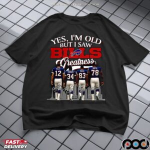 Yes I'm Old But I Saw Buffalo Bills Greatness Legends Signature T Shirt