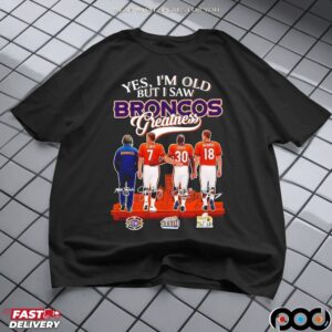 Yes I’m Old But I Saw Denver Broncos Greatness Super Bowl Signatures T Shirt