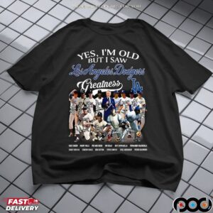 Yes I’m Old But I Saw Los Angeles Dodgers Greatness Legends Signature Baseball T Shirt