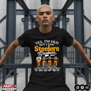 Yes I’m Old But I Saw Pittsburgh Steelers Squad Greatness Legends Signature T Shirt