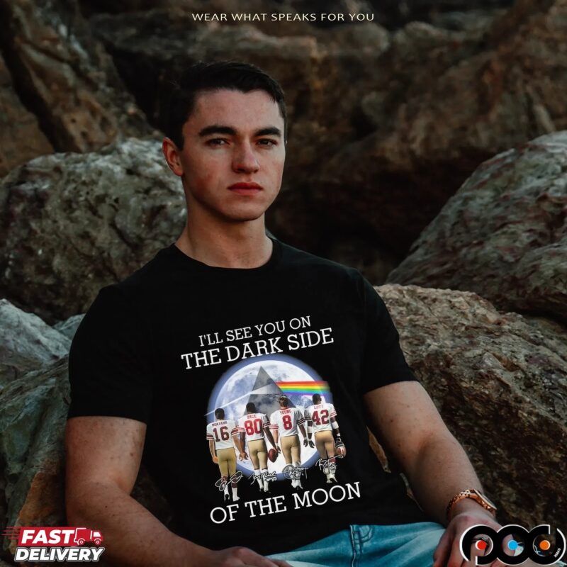 I’ll See You On The Dark Side Of The Moon Pink Floyd San Francisco 49ers Legends 2025 T Shirt