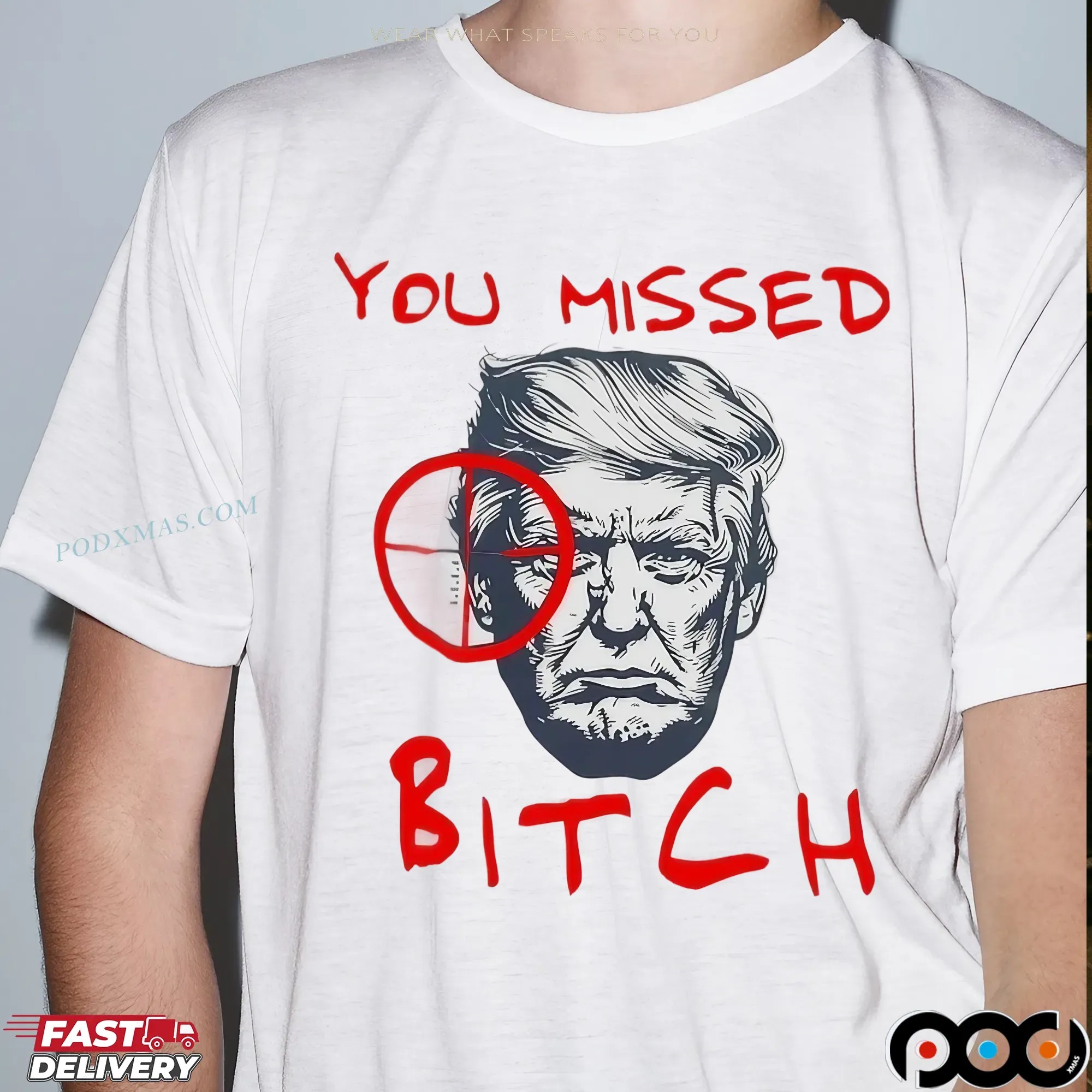 You Missed Bitch Trump Shot Anti Trump T Shirt