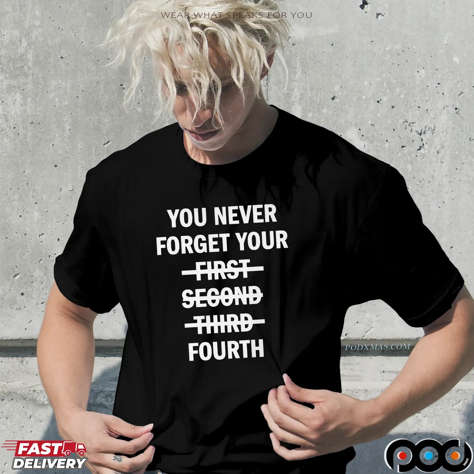 You Never Forget Your Fourth T Shirt