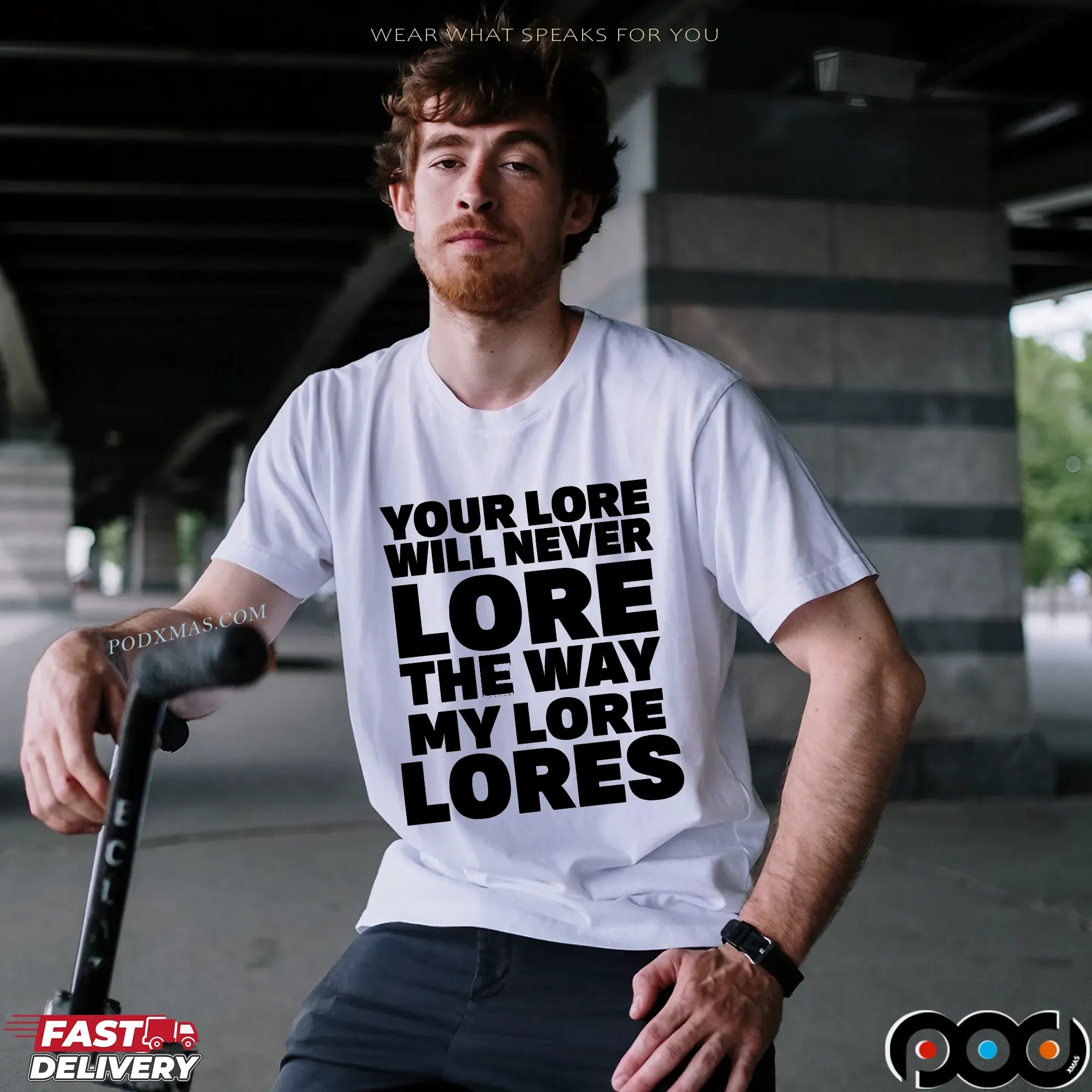 Your Lore Will Never Lore The Way My Lore Lores Statement T Shirt