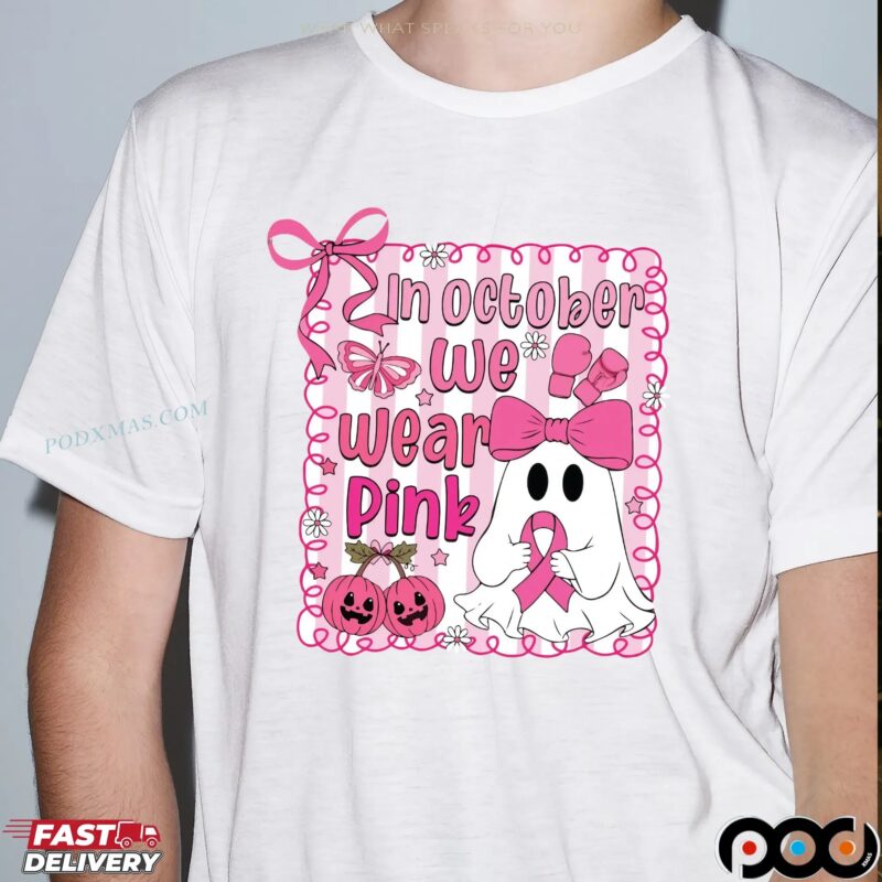 In October We Wear Pink Breast Cancer Awareness Halloween Pink Ghost Shirt