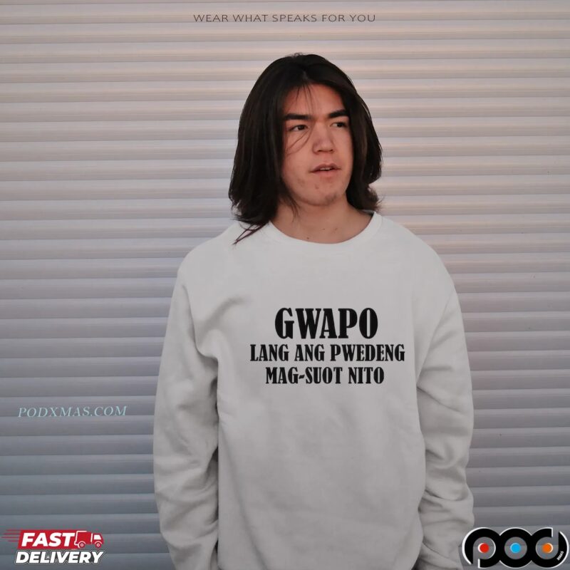 Gwapo Lang Ang Pwedeng Mag-suot Nito Shirt