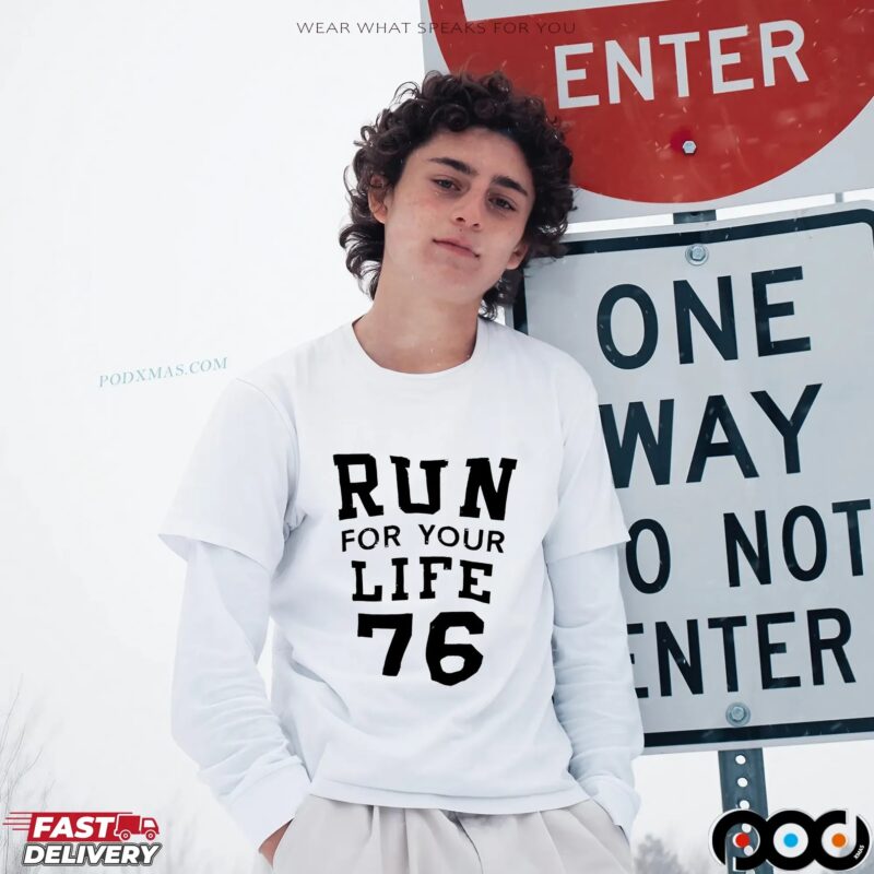 Run for your life 76 t shirt