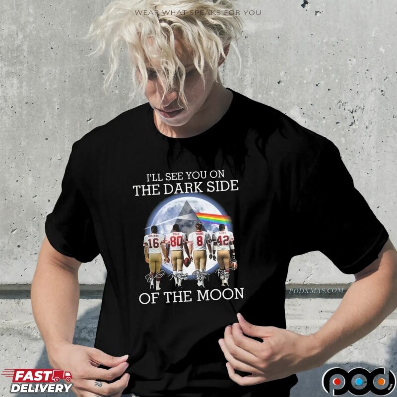 I’ll See You On The Dark Side Of The Moon Pink Floyd San Francisco 49ers Legends 2025 T Shirt