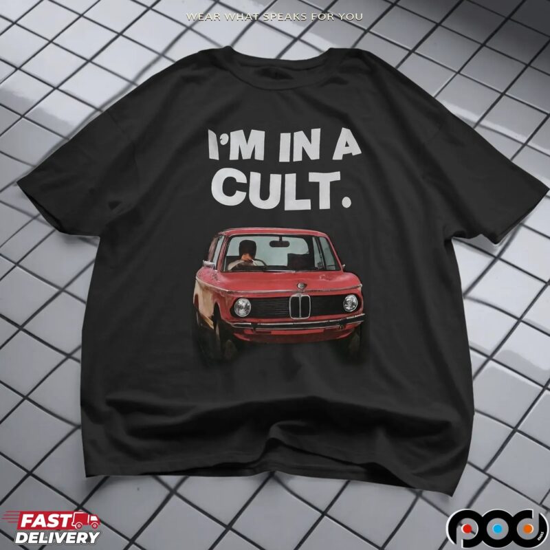 I'm In A Cult Car T Shirt