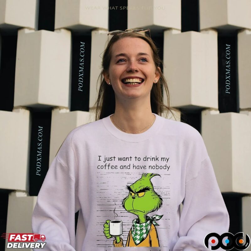 Grinch I Just Want To Drink My Coffee And Have Nobody Pet My Peeves Today Christmas T Shirt