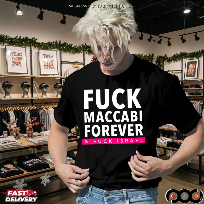 Fuck Maccabi Forever And Fuck Israel Bold Text T Shirt