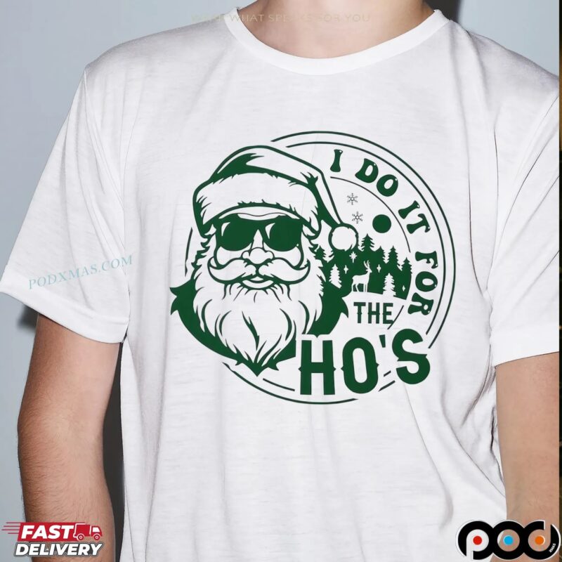 Santa Claus I Do It For The Ho's Christmas T Shirt