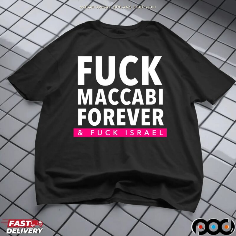 Fuck Maccabi Forever And Fuck Israel Bold Text T Shirt