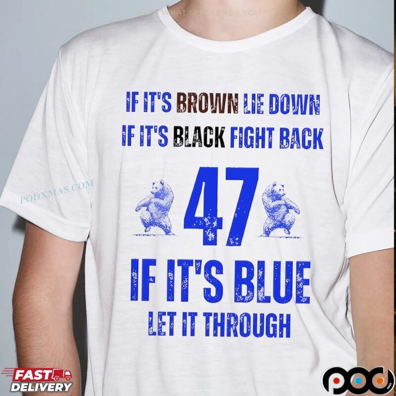 BYU Cougars Football If It’s Brown Lie Down If It’s Black Fight Back 47 If It’s Blue Let It Through Text T Shirt