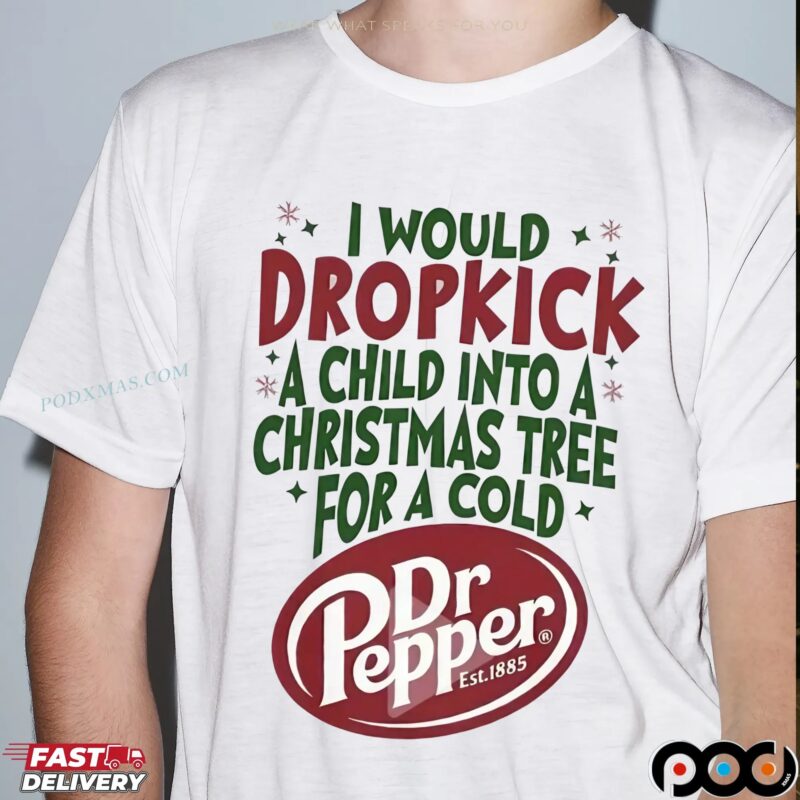 I Would Dropkick A Child Into A Christmas Tree For A Cold Pepper Est 1885 T Shirt