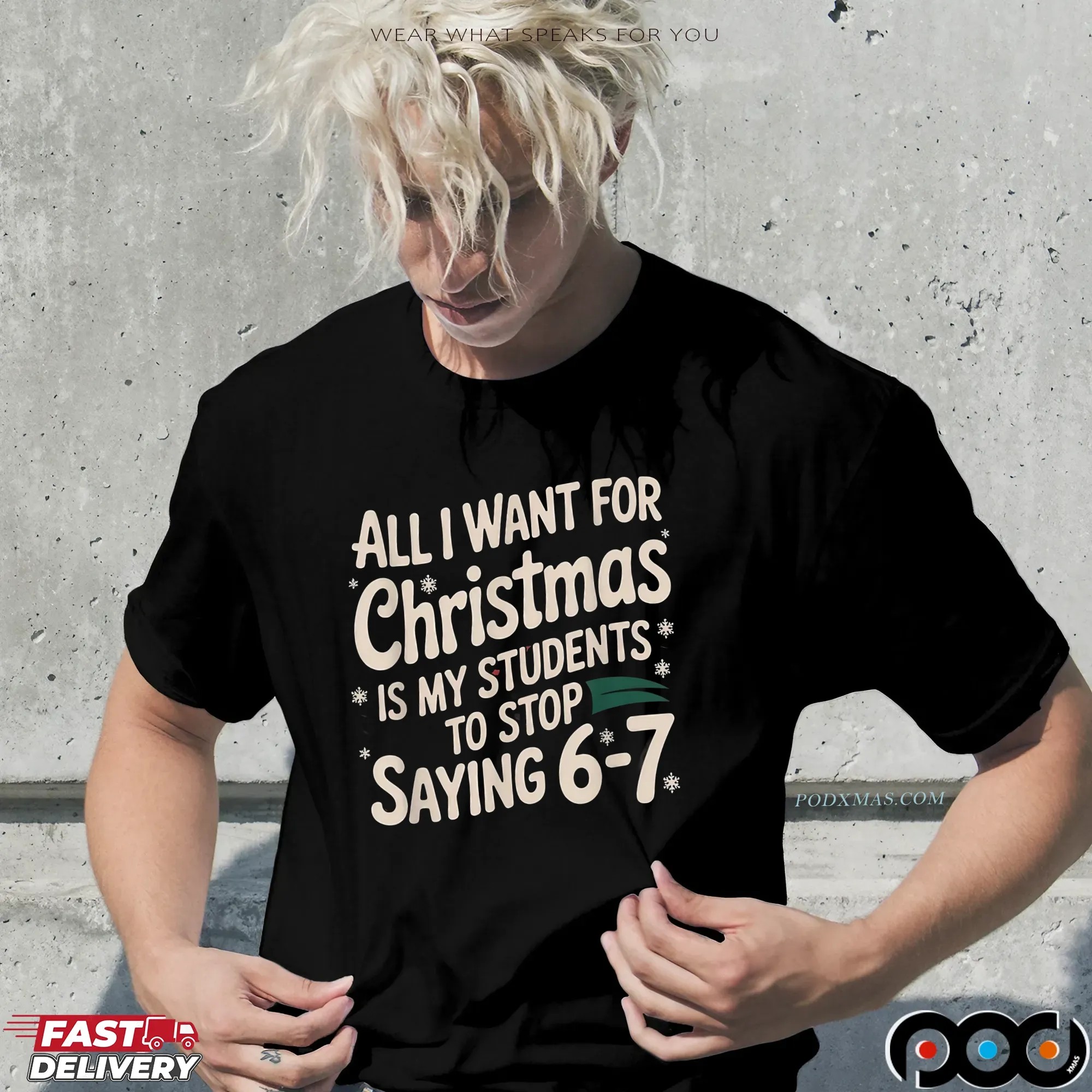 All I Want For Christmas Is My Students To Stop Saying 6-7 Shirt