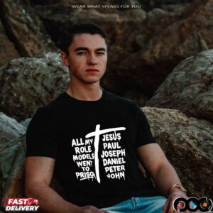 All my Jesus role paul models Joseph went Daniel to Peter prison John T Shirt
