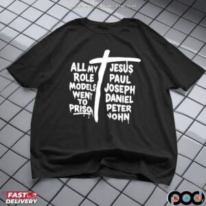All my Jesus role paul models Joseph went Daniel to Peter prison John T Shirt