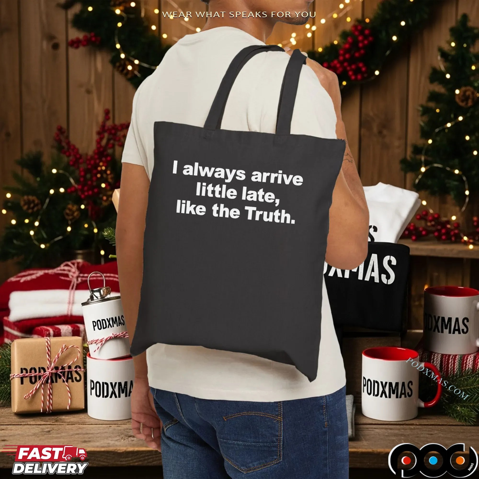Always Arrive Little Late Like The Truth T Shirt