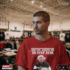 Are You Asking Me Step Into Christmas Smithy & Nessa Gavin and Stacey Xmas T Shirt