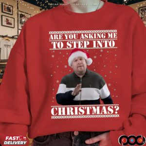 Are You Asking Me Step Into Christmas Smithy & Nessa Gavin and Stacey Xmas T Shirt