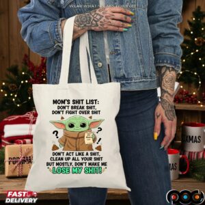 Baby Yoda Mom's Shit List Don't Break Shit, Don't Fight Over Shit Mom's List Don't Act Like A Shit, Clean Up All Your Shit But Mostly, Don't Make Μe Lose My Shit T Shirt