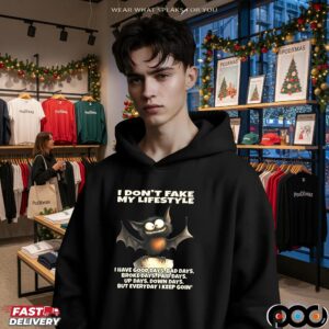 Bat I Don't Fake My Lifestyle I Have Good Days, Bad Days, Broke Days, Paid Days, Up Days, Down Days, But Everyday I Keep Goin' Shirt