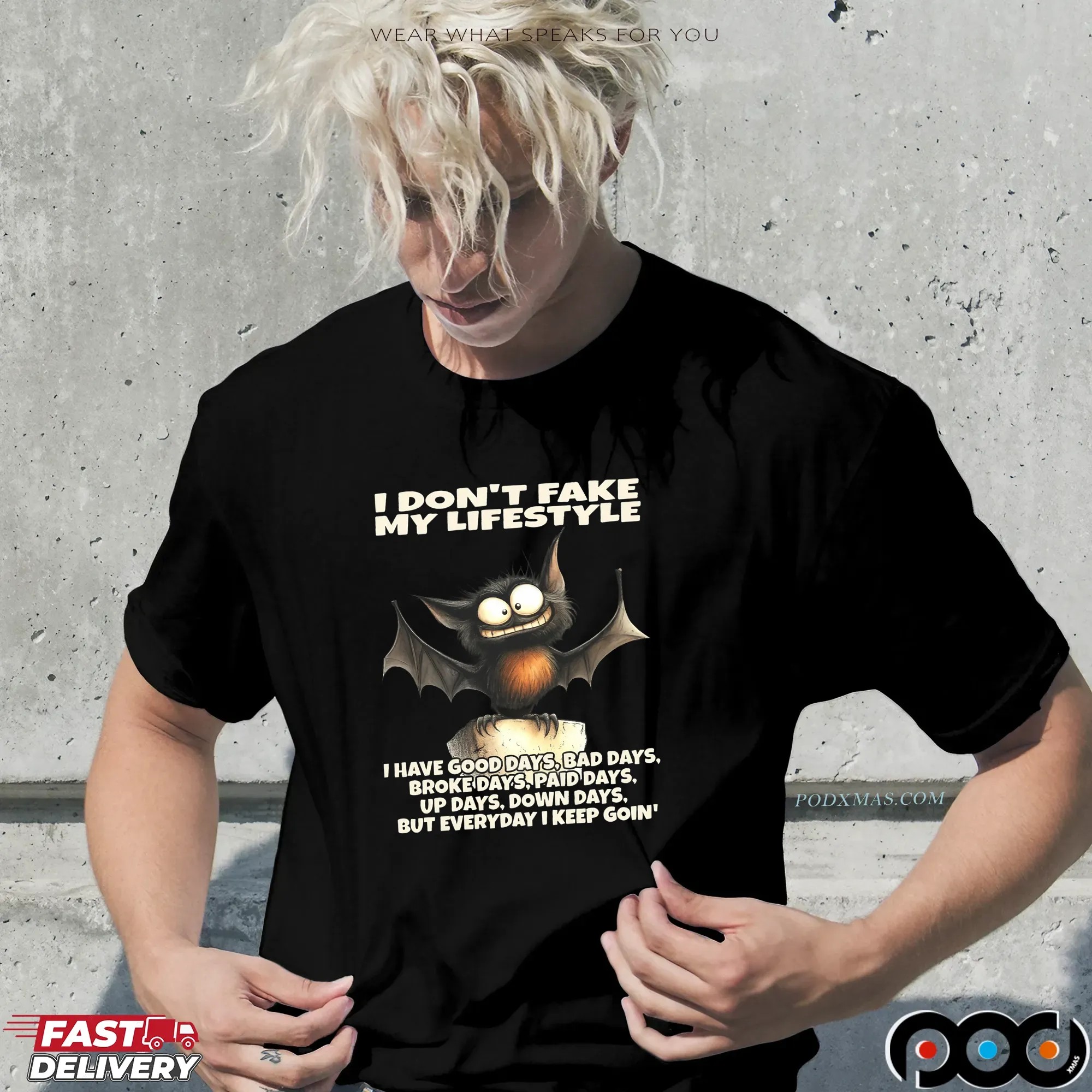 Bat I Don't Fake My Lifestyle I Have Good Days, Bad Days, Broke Days, Paid Days, Up Days, Down Days, But Everyday I Keep Goin' Shirt