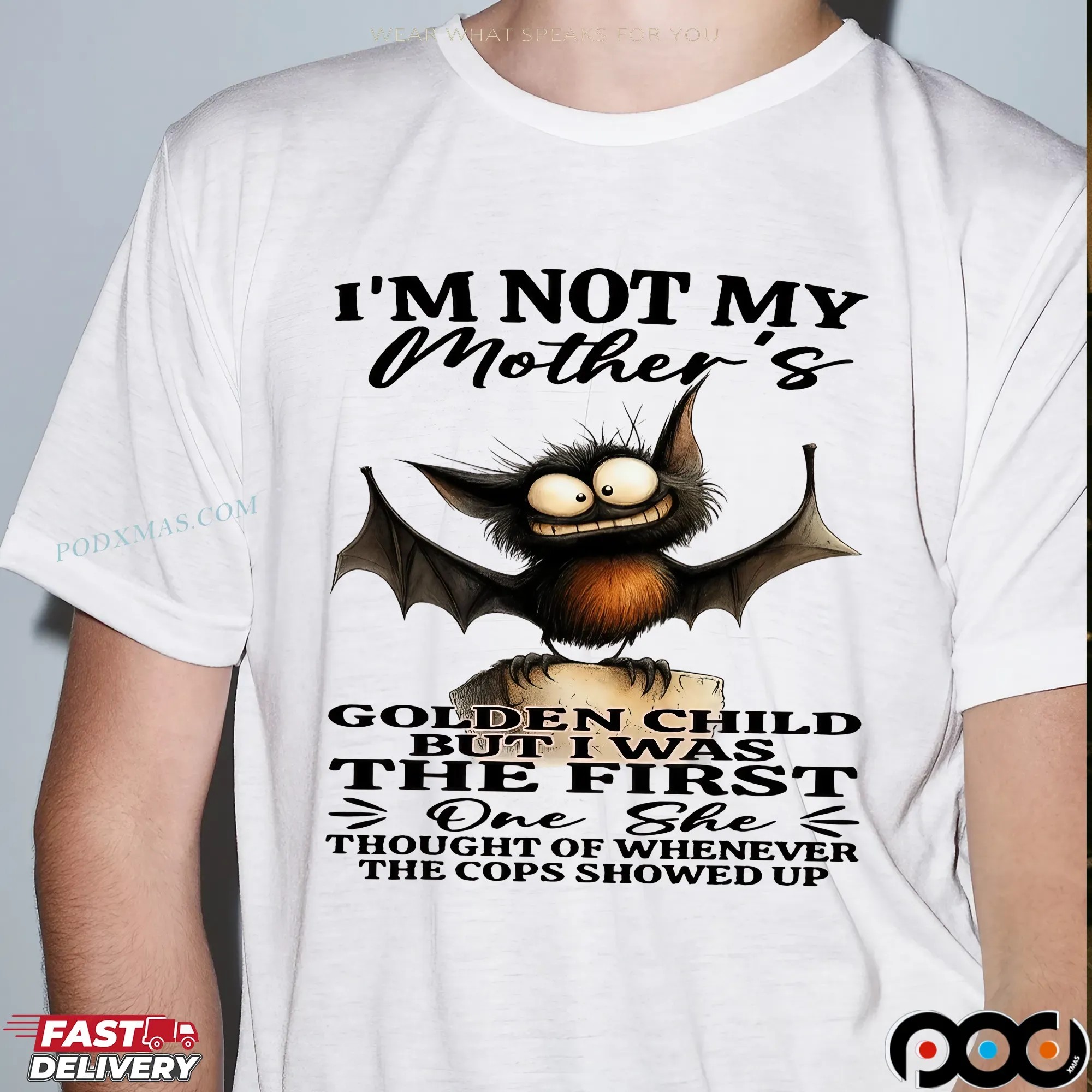 Bat I'm Not My Mother's Golden Child But I Was The First One She Thought Of Whenever The Cops Showed Up T Shirt