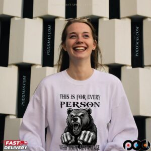 Bear This Is For Every Person Who Took Advantage Of My Kindness T Shirt