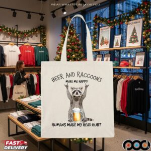 Beer And Raccoon Make Me Happy Humans Make My Head Hurt T Shirt