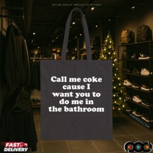 Call Me Coke Cause I Want You To Do Me In The Bathroom T-Shirts