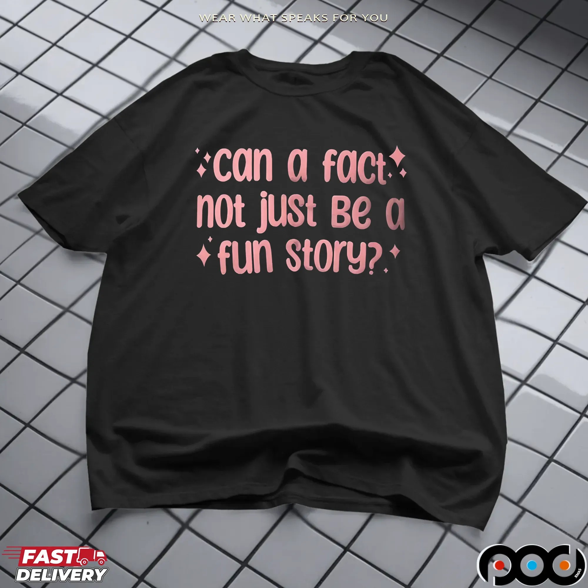 Can a fact not just be a fun story shirt