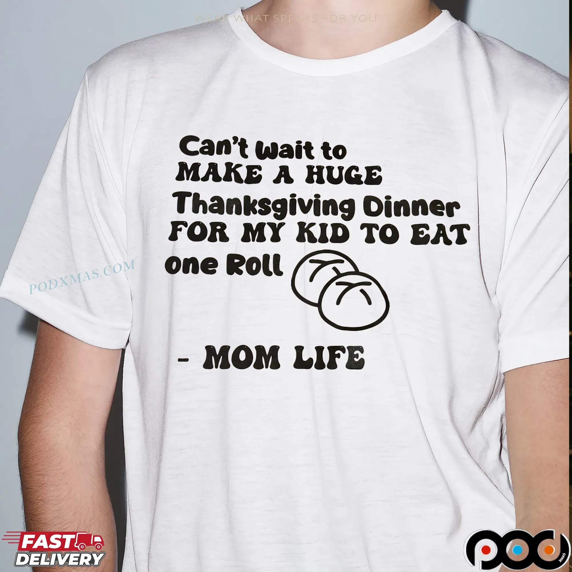 Can't Wait To Make A Huge Thanksgiving Dinner For My Kid To Eat One Roll Mom Life T Shirt