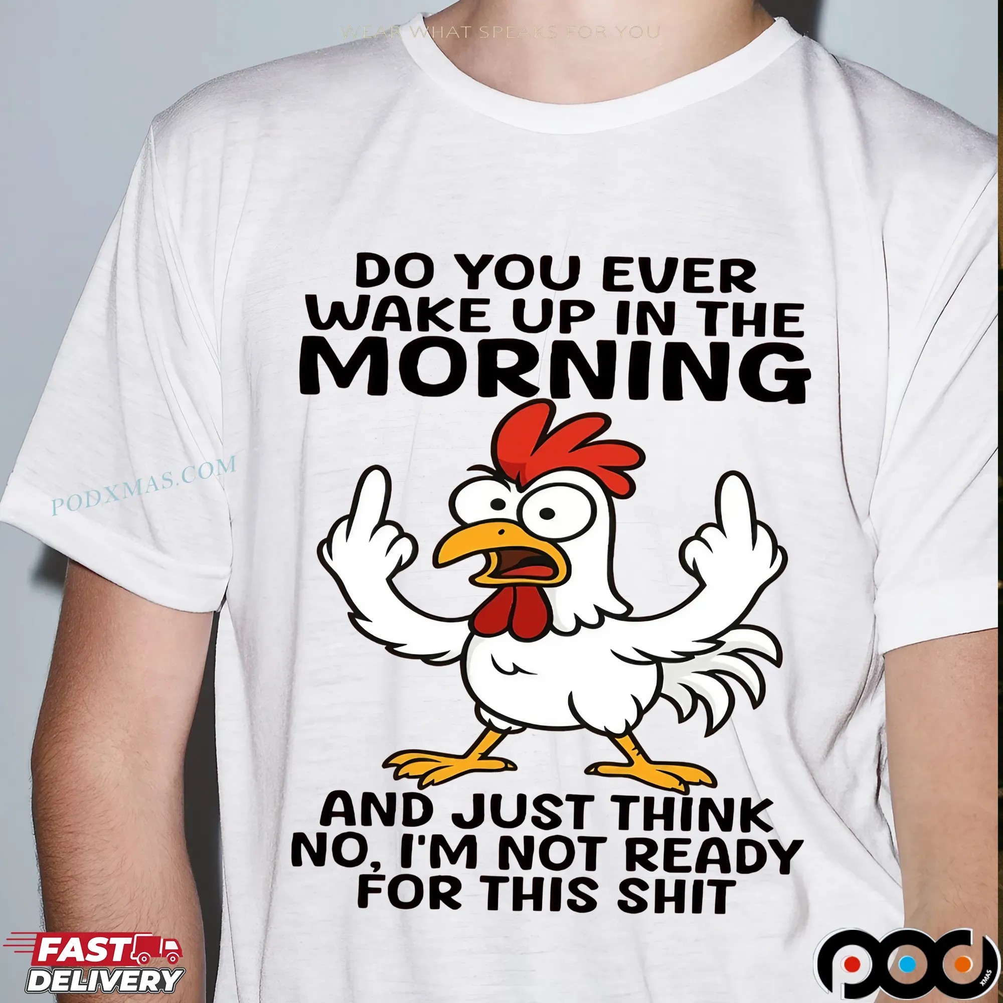 Chicken Do You Ever Wake Up In The Morning And Just Think No, I'm Not Ready For This Shit Shirt
