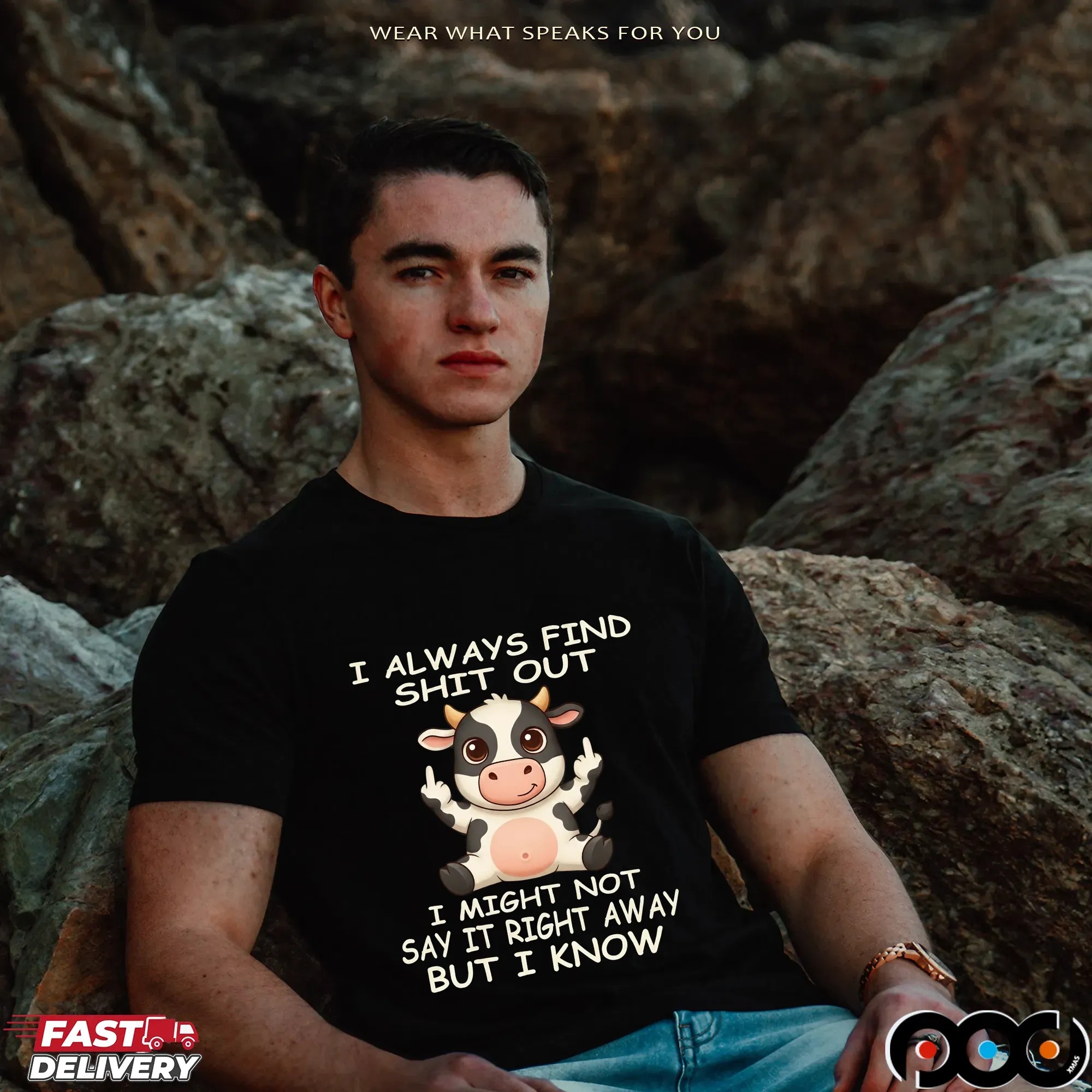Cow I Always Find Shit Out I Might Not Say It Right Away But I Know Shirt