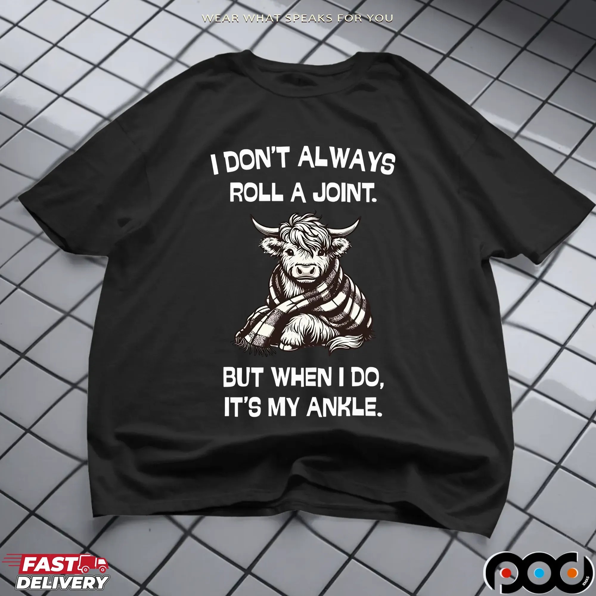 Cow I Don't Always Roll A Joint But When I Do, It's My Ankle T Shirt