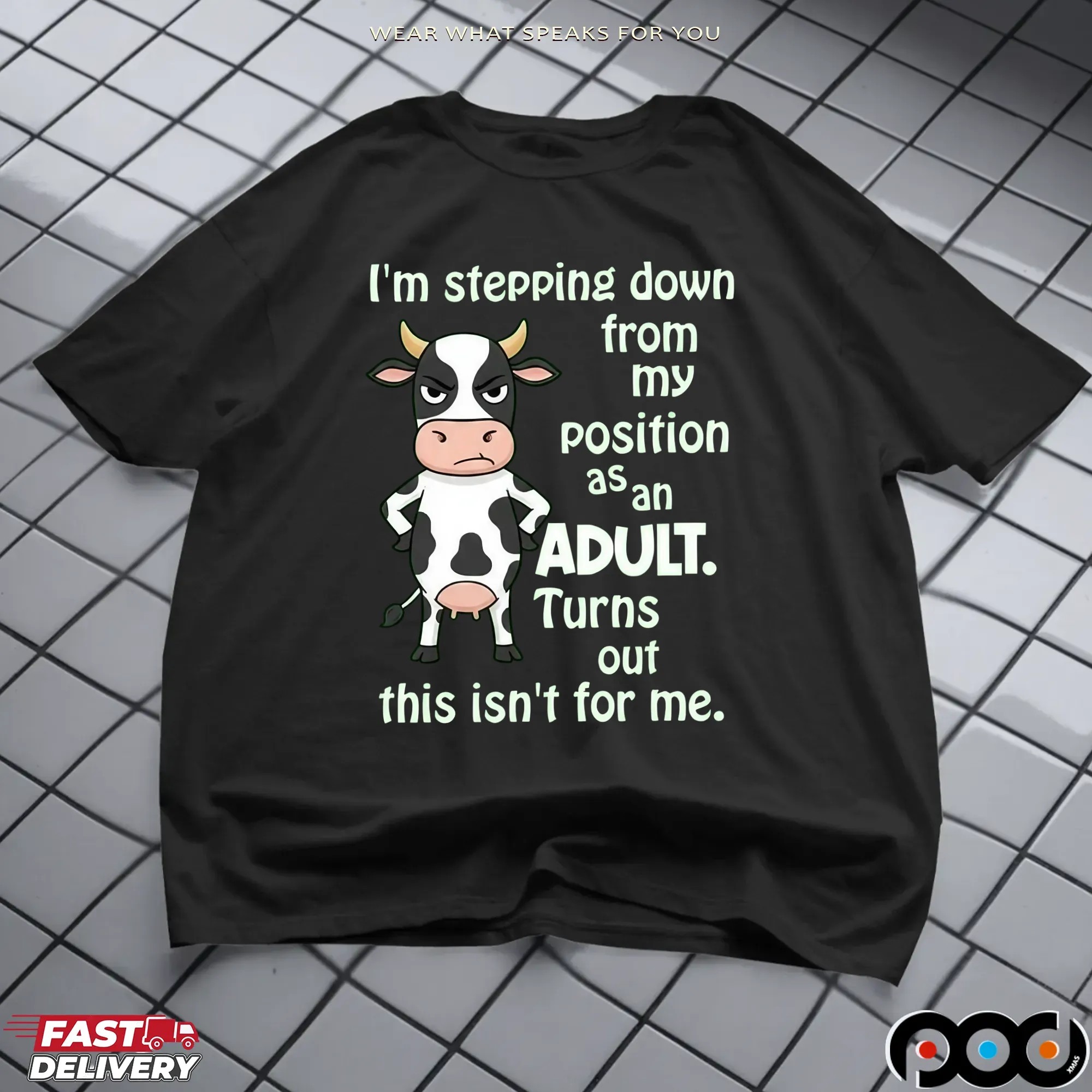 Cow I'm Stepping Down From My Position Asan Adult Turns Out This Isn't For Me Shirt