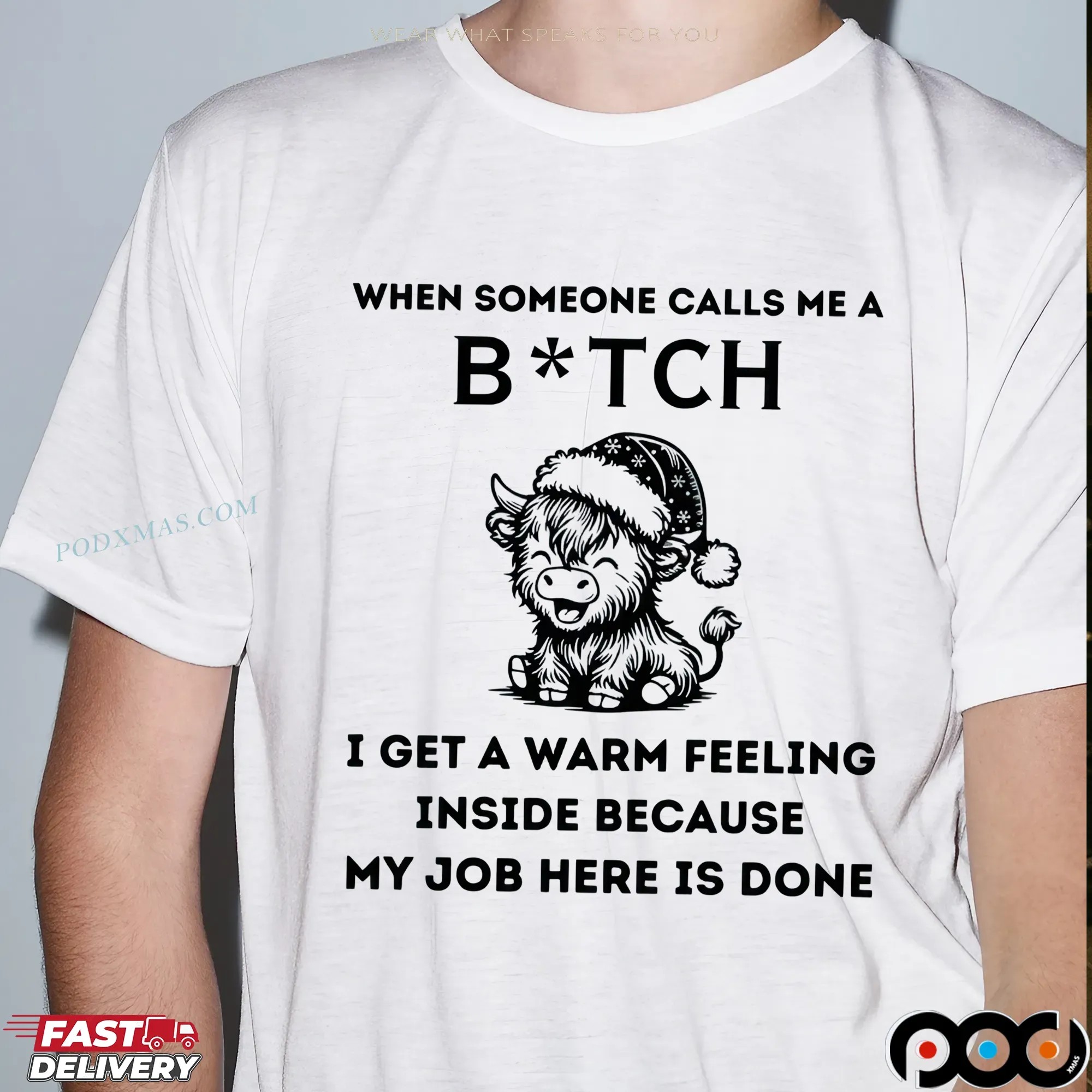Cow When Someone Calls Me A Bitch I Get A Warm Feeling Inside Because My Job Here Is Done T Shirt