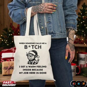 Cow When Someone Calls Me A Bitch I Get A Warm Feeling Inside Because My Job Here Is Done T Shirt