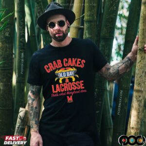 Crab Cakes Old Bay and Lacrosse Shirt Maryland Does T Shirt