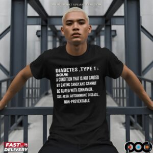 Diabetes, Type 1 (noun) A Condition That Is Not Caused By Eating Candy and Cannot Be Cured With Cinnamon