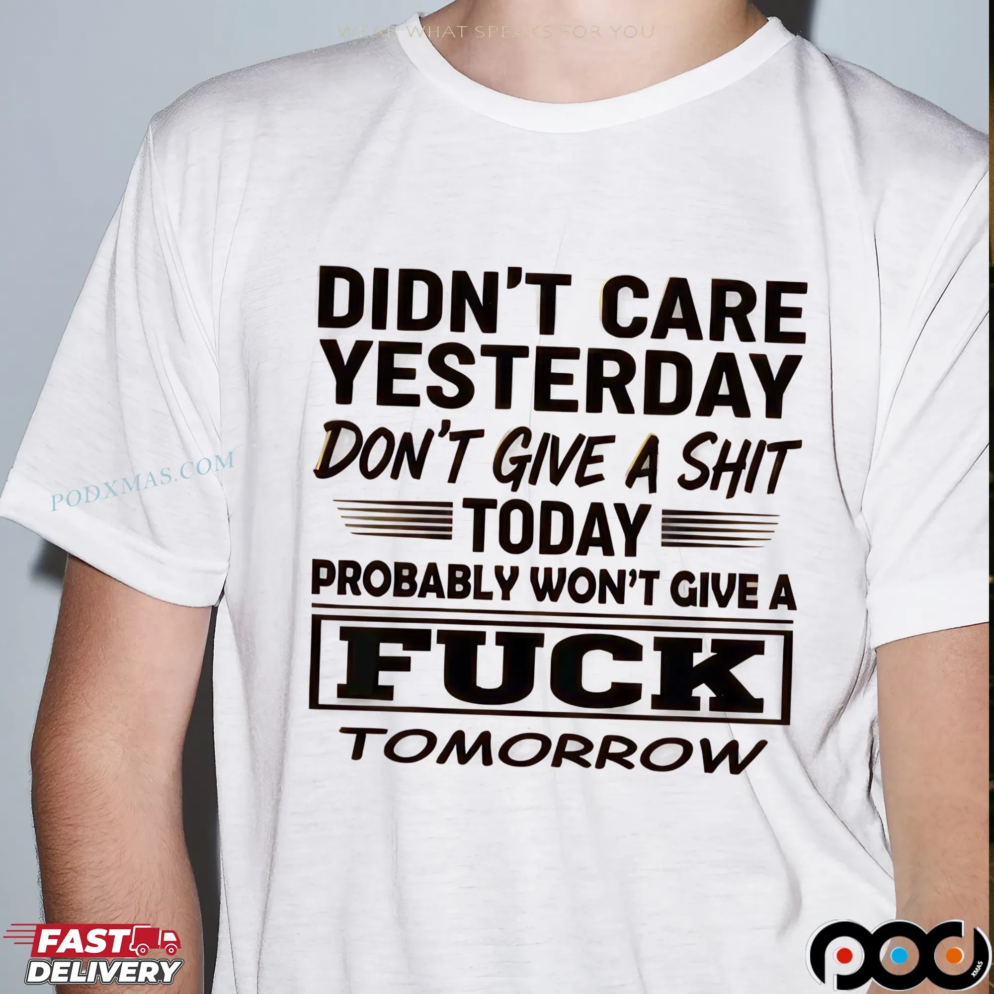 Didn't Care Yesterday Don't Give A Shit Today Probably Won't Give A Fuck Tomorrow T Shirt