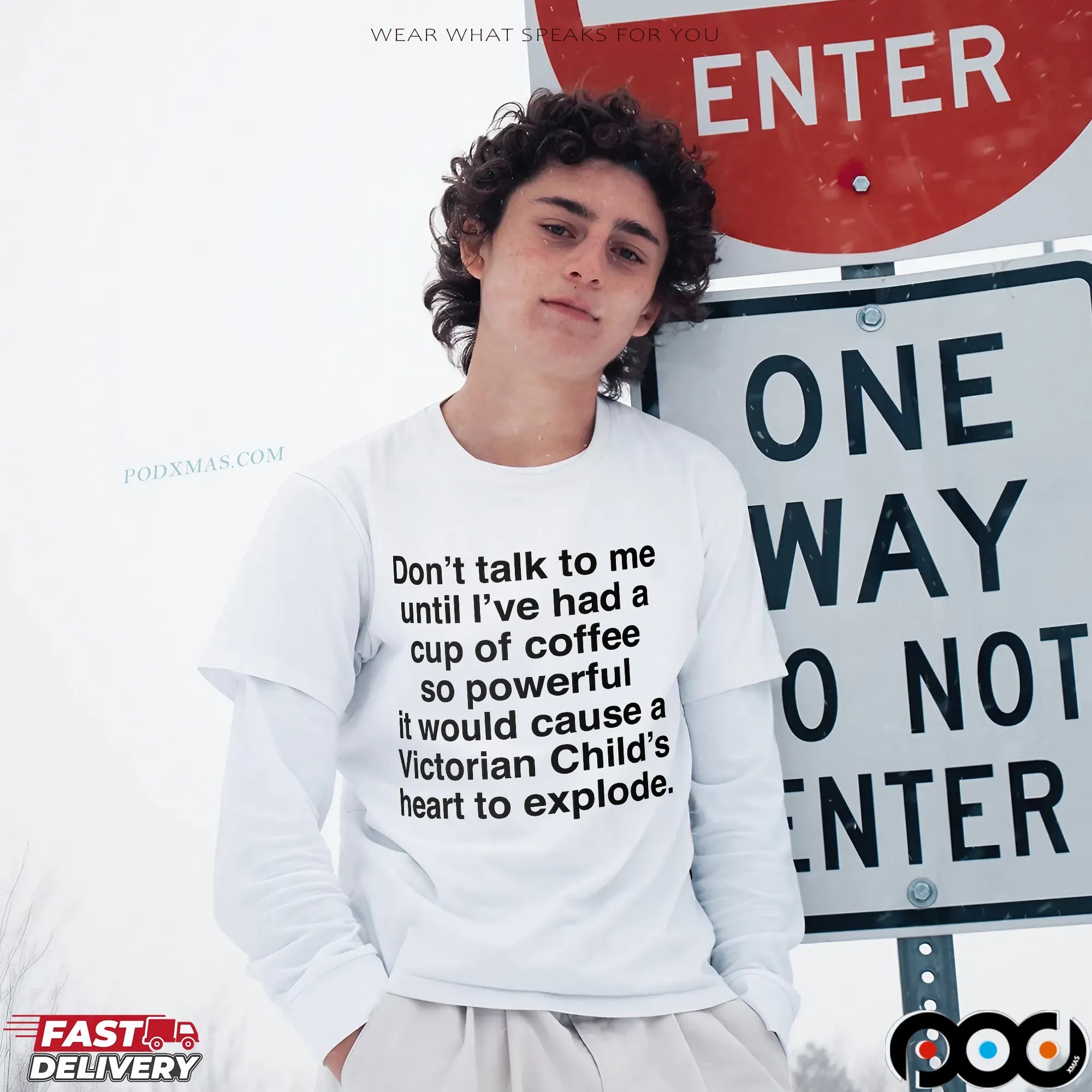 Don't Talk To Me Until I've Had A Cup Of Coffee so Powerful It Would Cause A Victorian Child's Heart To Explode T Shirt